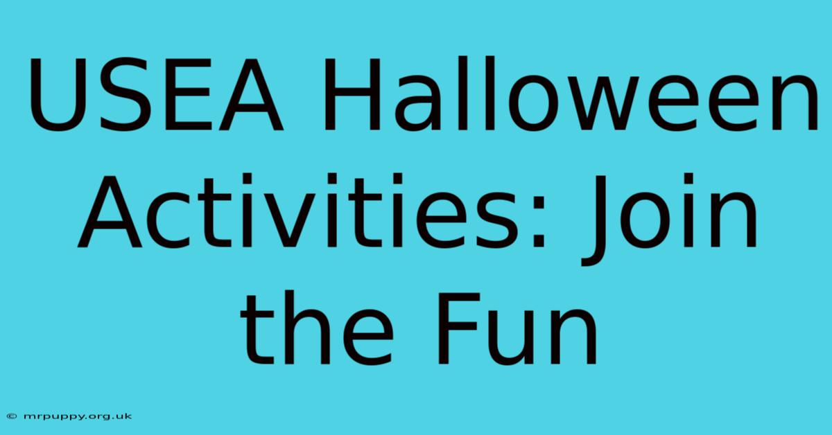 USEA Halloween Activities: Join The Fun