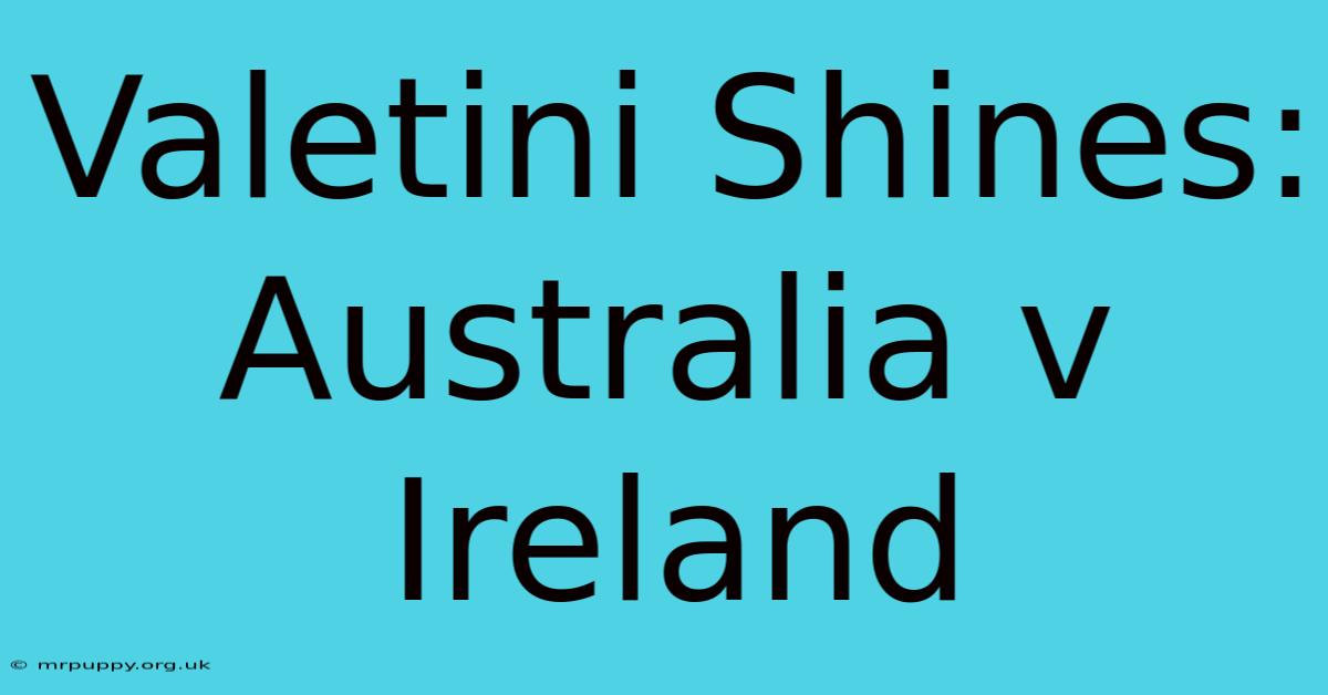 Valetini Shines: Australia V Ireland