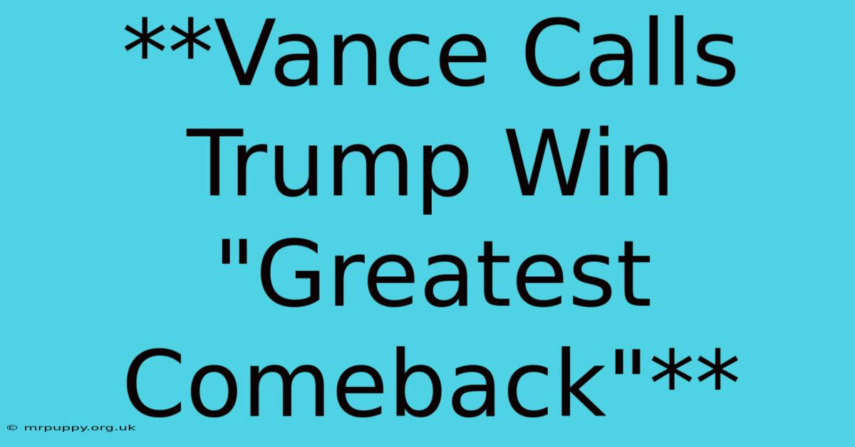 **Vance Calls Trump Win 