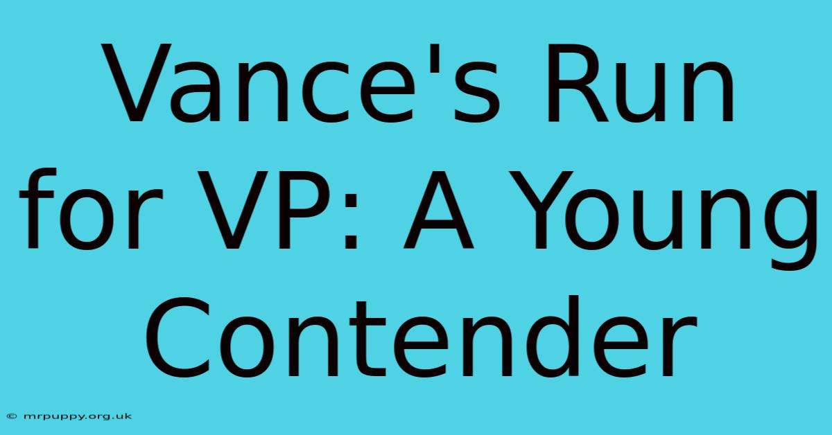 Vance's Run For VP: A Young Contender