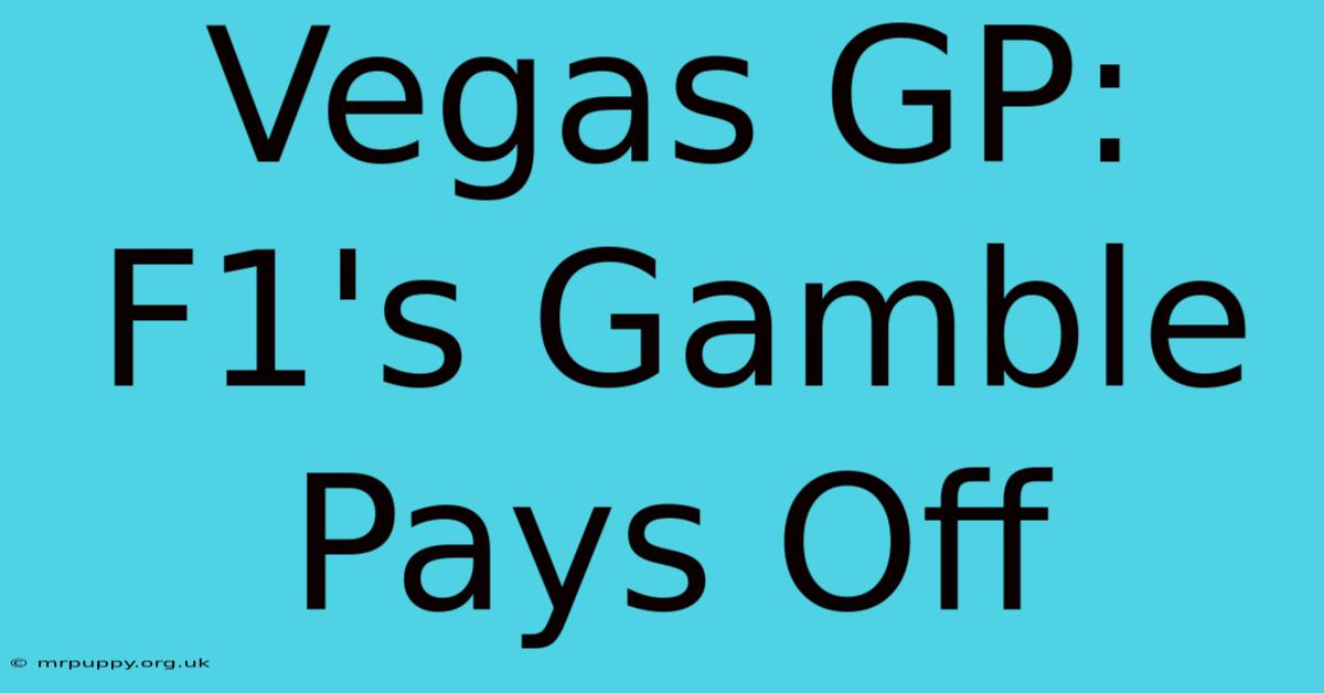 Vegas GP: F1's Gamble Pays Off