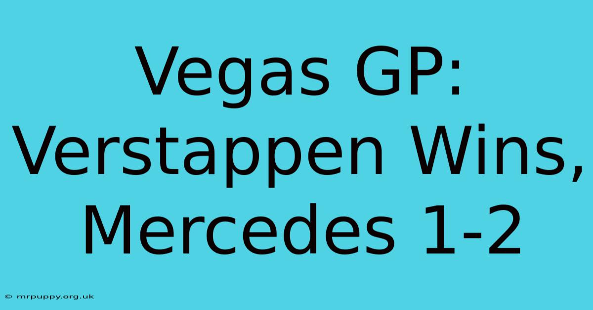 Vegas GP: Verstappen Wins, Mercedes 1-2