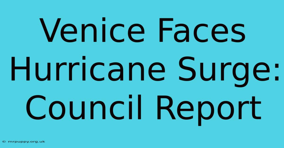 Venice Faces Hurricane Surge: Council Report