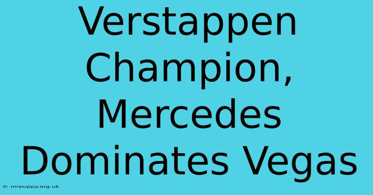 Verstappen Champion, Mercedes Dominates Vegas