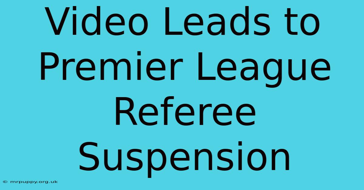 Video Leads To Premier League Referee Suspension