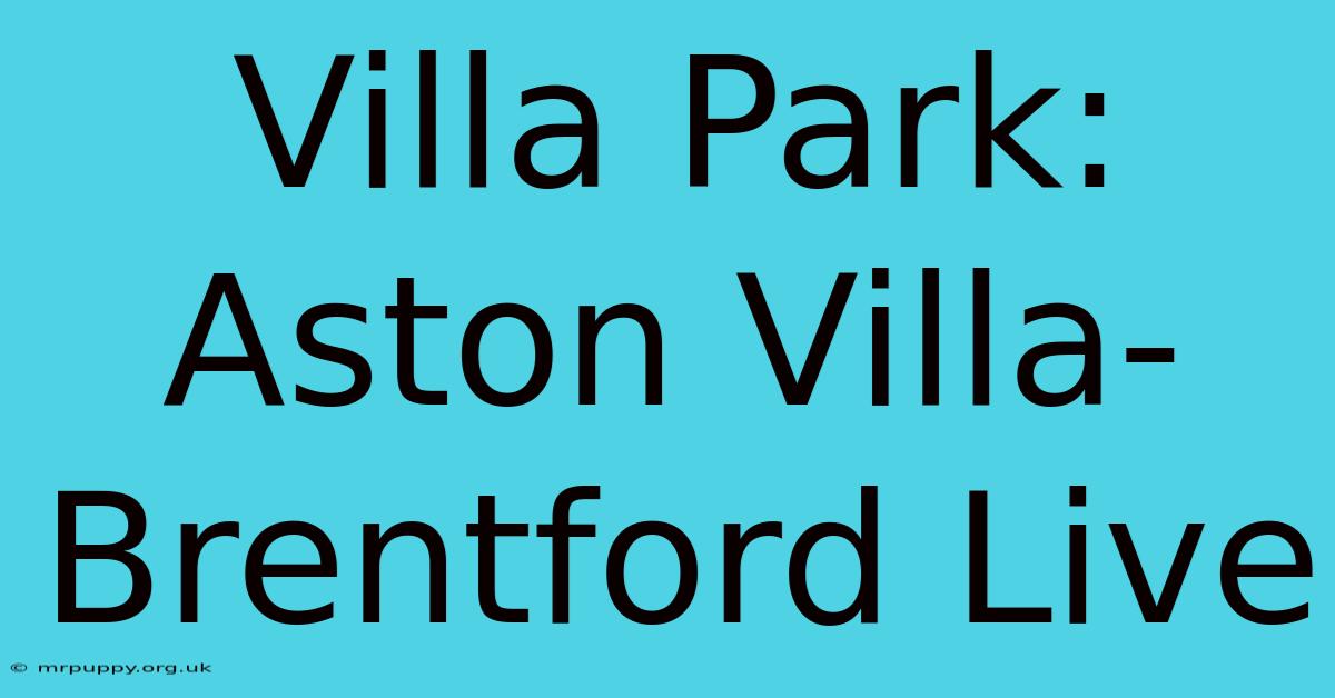 Villa Park: Aston Villa-Brentford Live