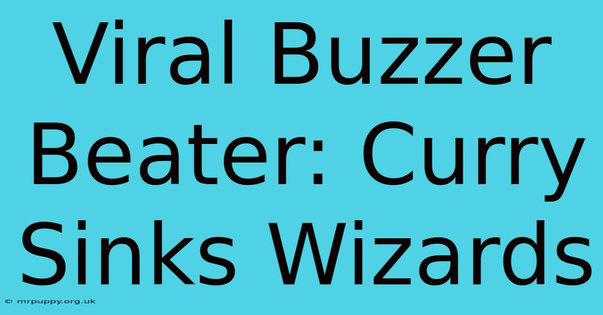 Viral Buzzer Beater: Curry Sinks Wizards