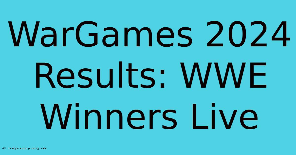 WarGames 2024 Results: WWE Winners Live