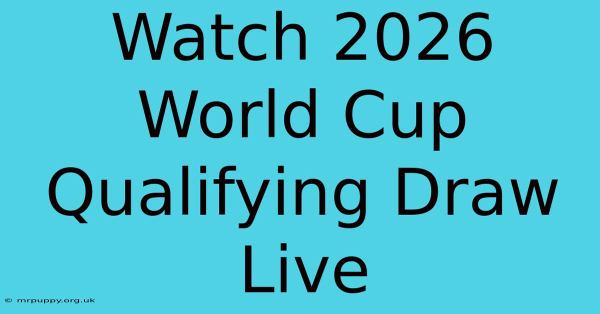 Watch 2026 World Cup Qualifying Draw Live