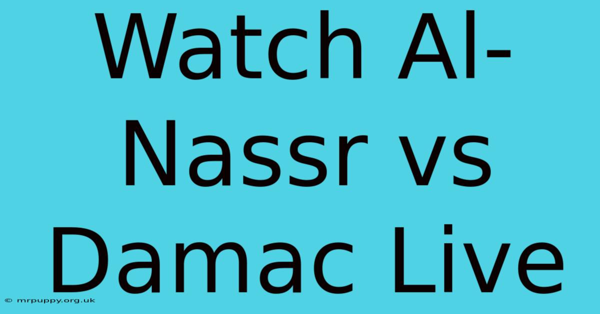 Watch Al-Nassr Vs Damac Live