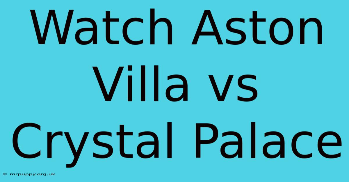 Watch Aston Villa Vs Crystal Palace