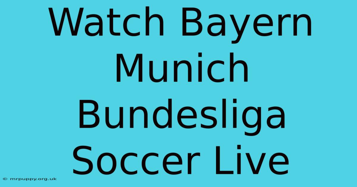 Watch Bayern Munich Bundesliga Soccer Live