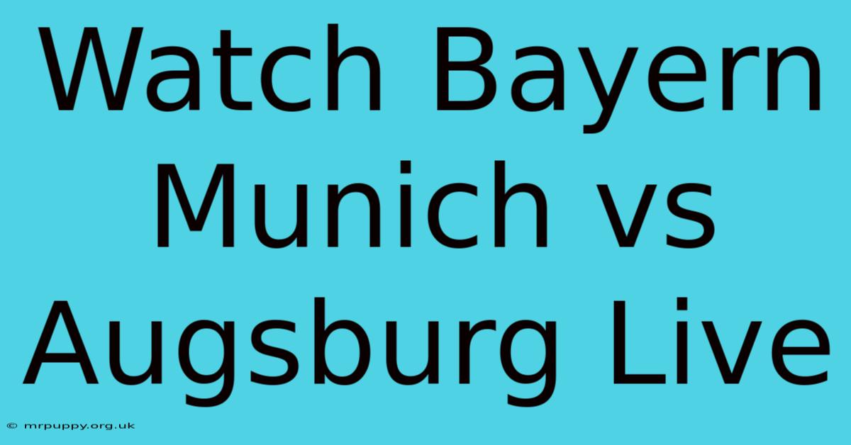 Watch Bayern Munich Vs Augsburg Live