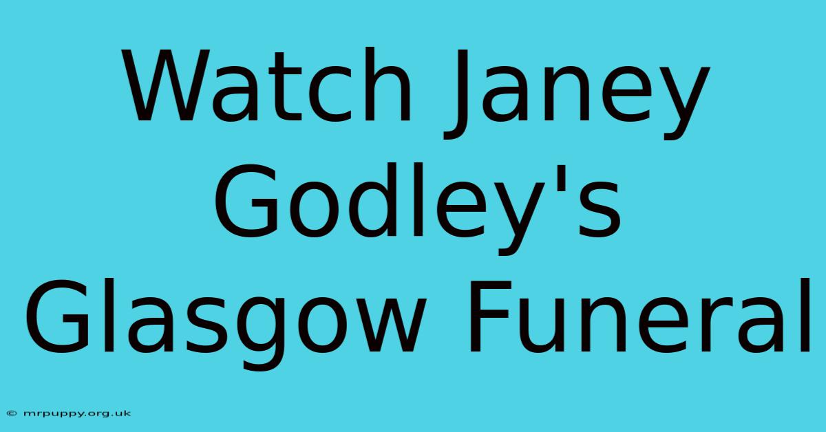 Watch Janey Godley's Glasgow Funeral