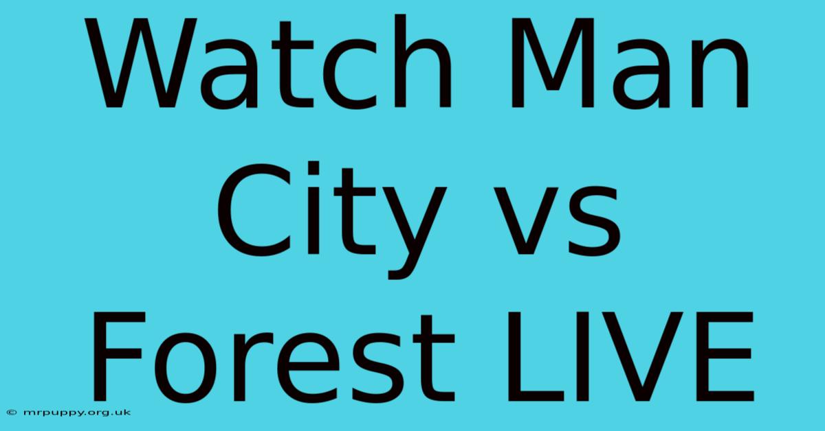 Watch Man City Vs Forest LIVE