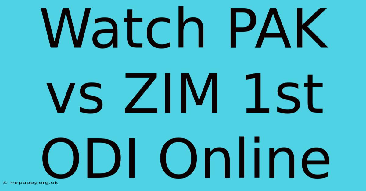 Watch PAK Vs ZIM 1st ODI Online