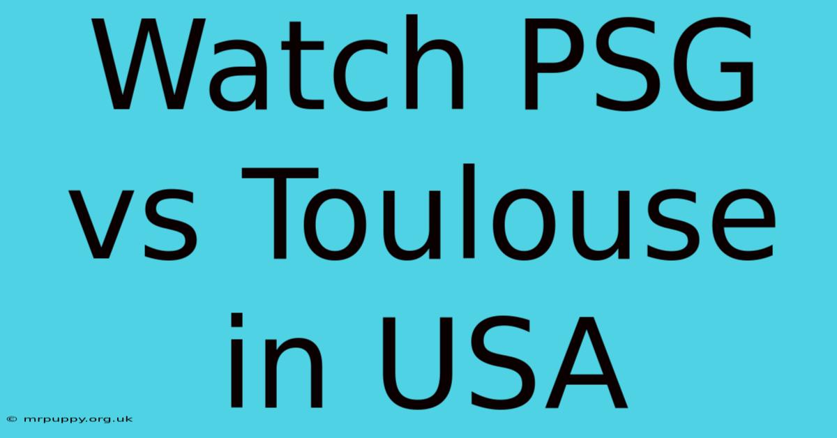 Watch PSG Vs Toulouse In USA