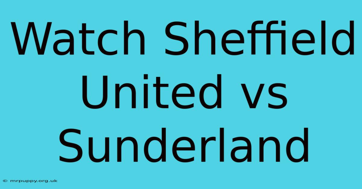 Watch Sheffield United Vs Sunderland