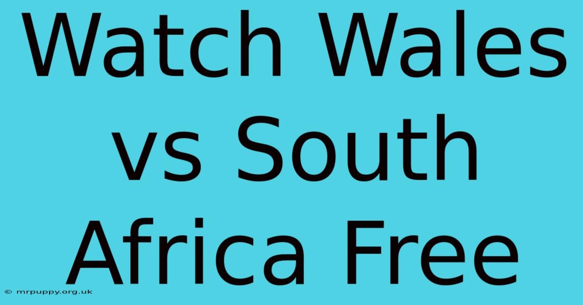 Watch Wales Vs South Africa Free