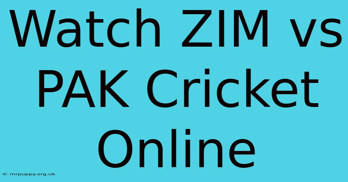 Watch ZIM Vs PAK Cricket Online