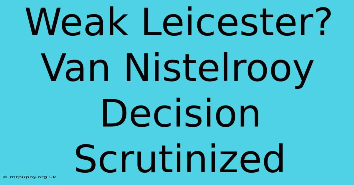 Weak Leicester? Van Nistelrooy Decision Scrutinized