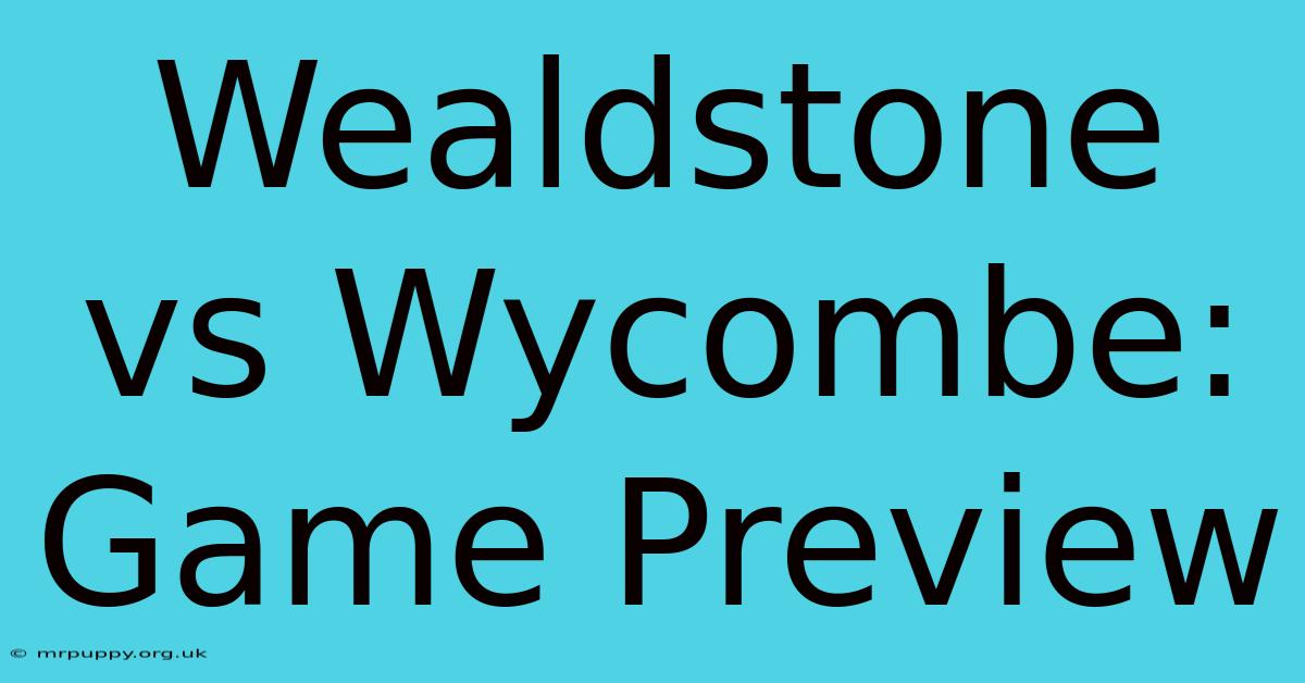 Wealdstone Vs Wycombe: Game Preview