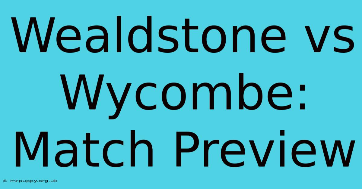 Wealdstone Vs Wycombe: Match Preview