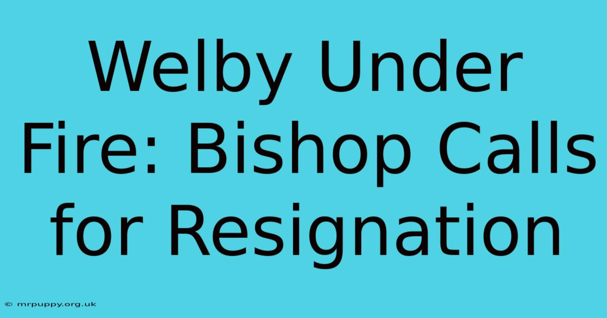 Welby Under Fire: Bishop Calls For Resignation 