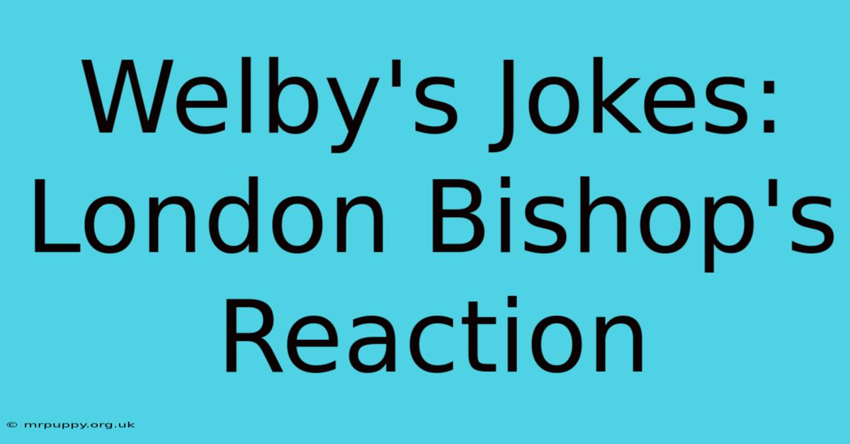 Welby's Jokes: London Bishop's Reaction