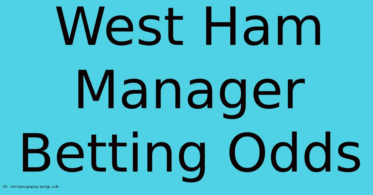 West Ham Manager Betting Odds