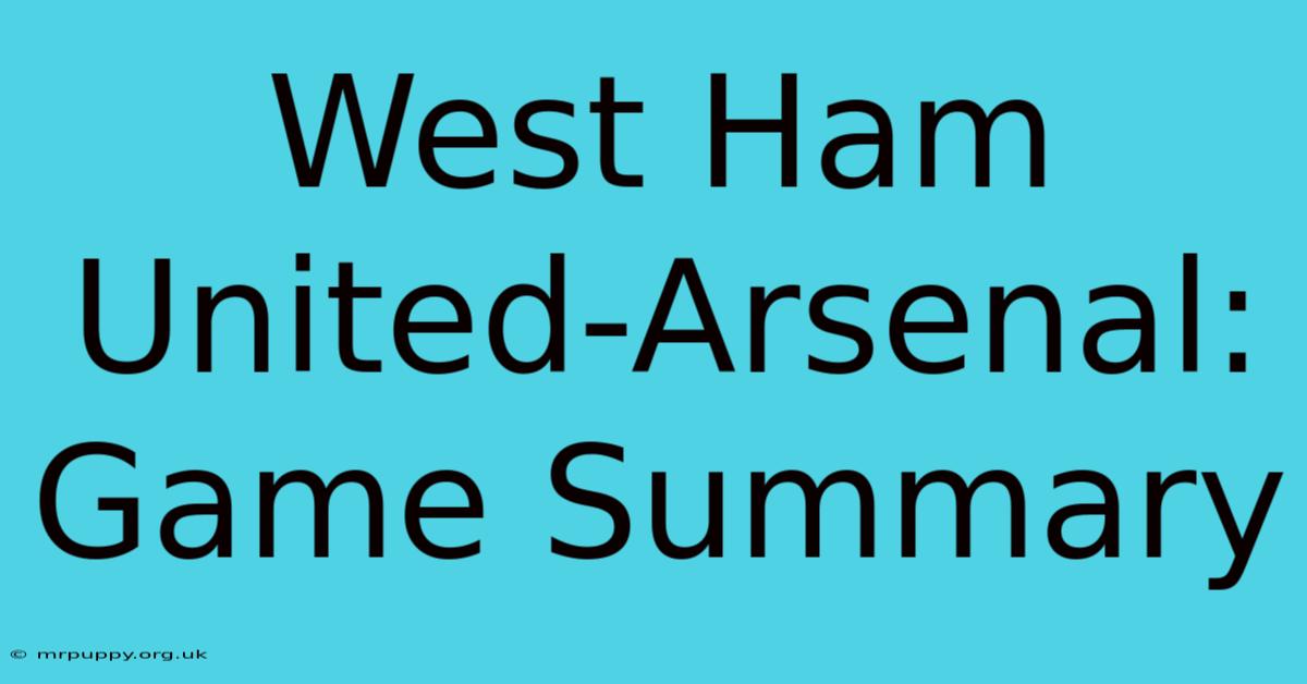 West Ham United-Arsenal: Game Summary