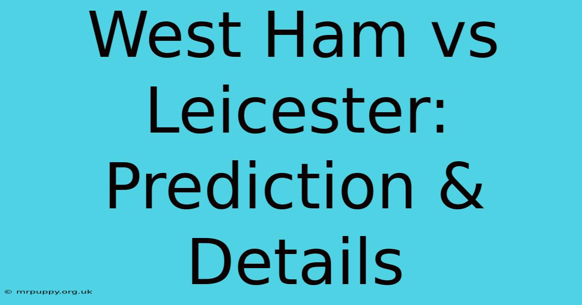 West Ham Vs Leicester: Prediction & Details