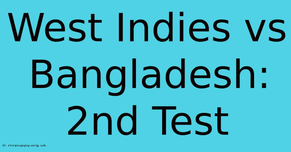 West Indies Vs Bangladesh: 2nd Test