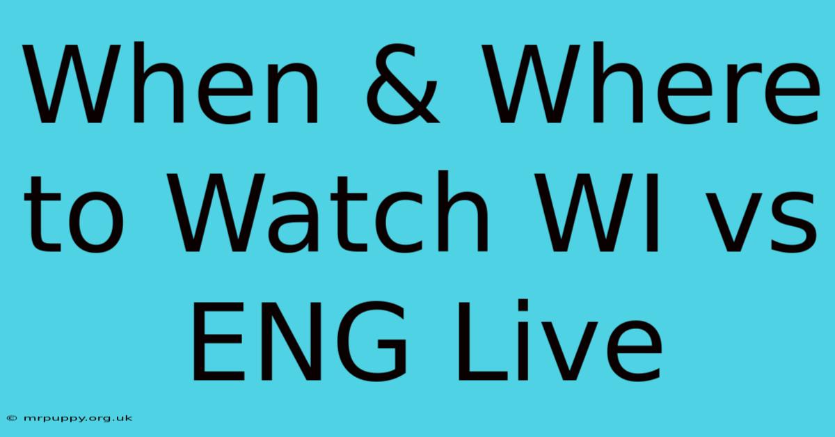 When & Where To Watch WI Vs ENG Live