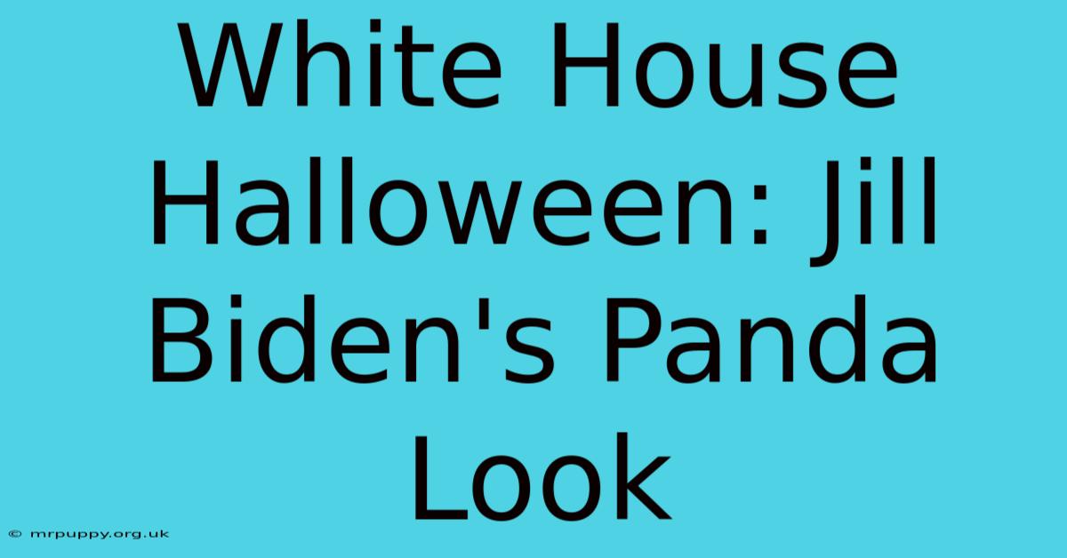 White House Halloween: Jill Biden's Panda Look