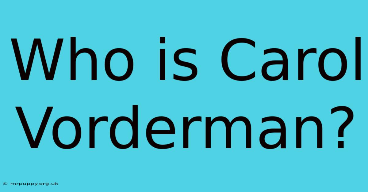 Who Is Carol Vorderman?