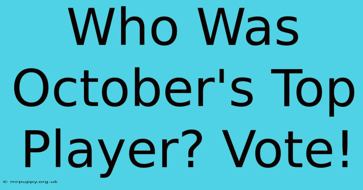 Who Was October's Top Player? Vote!