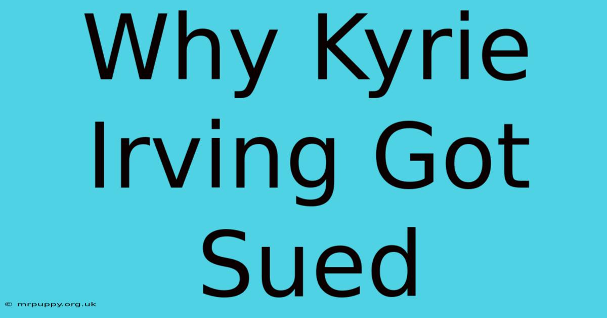 Why Kyrie Irving Got Sued