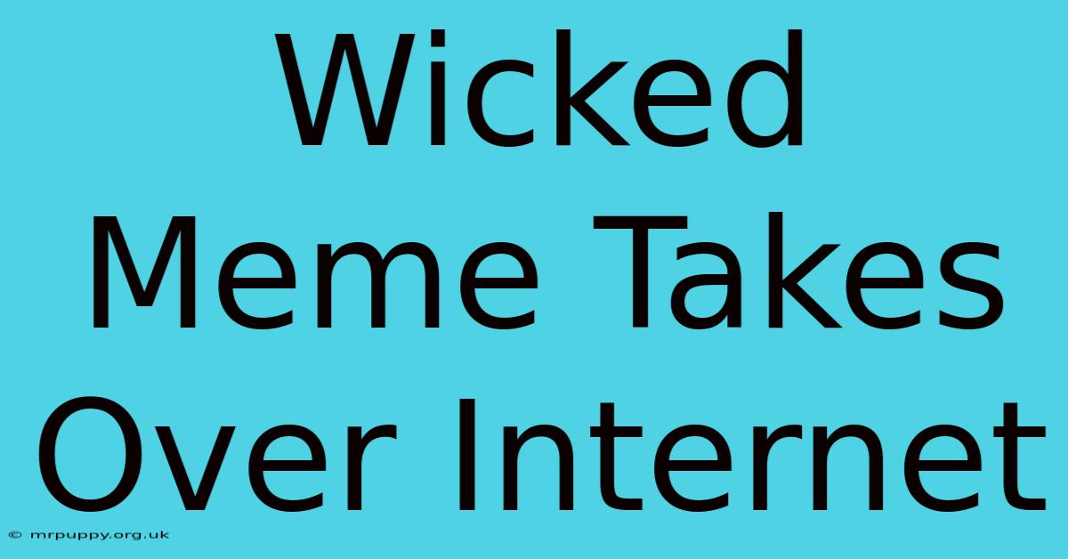 Wicked Meme Takes Over Internet