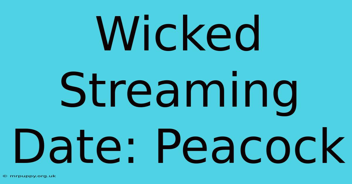 Wicked Streaming Date: Peacock