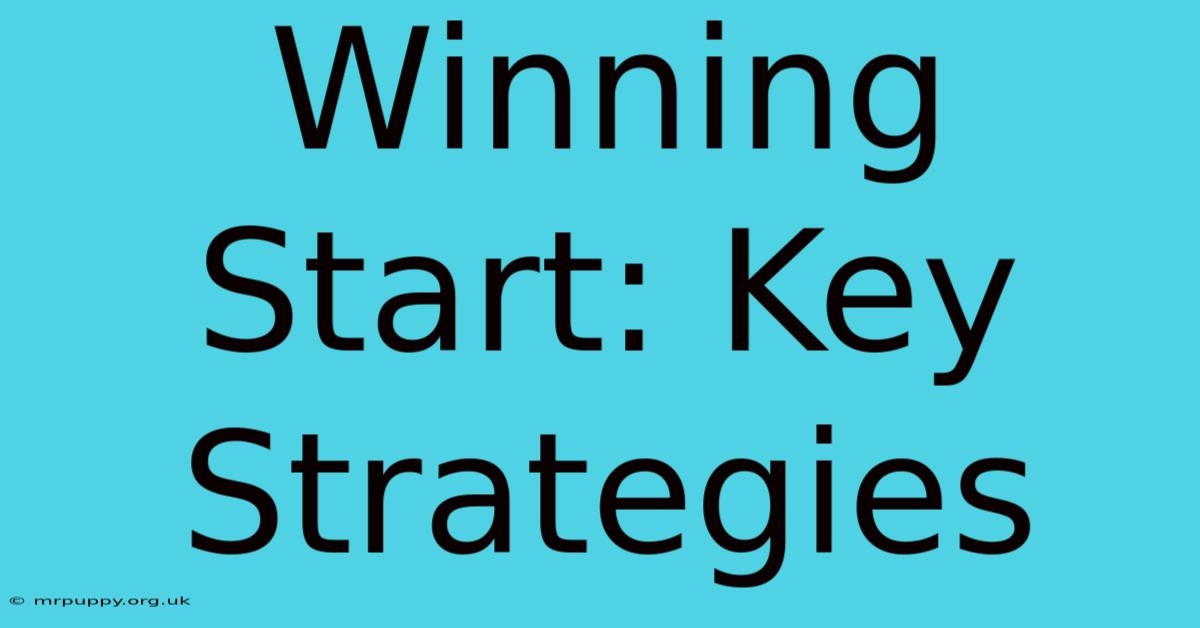 Winning Start: Key Strategies