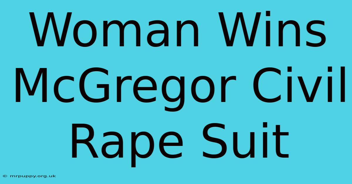 Woman Wins McGregor Civil Rape Suit