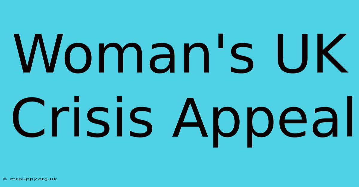 Woman's UK Crisis Appeal