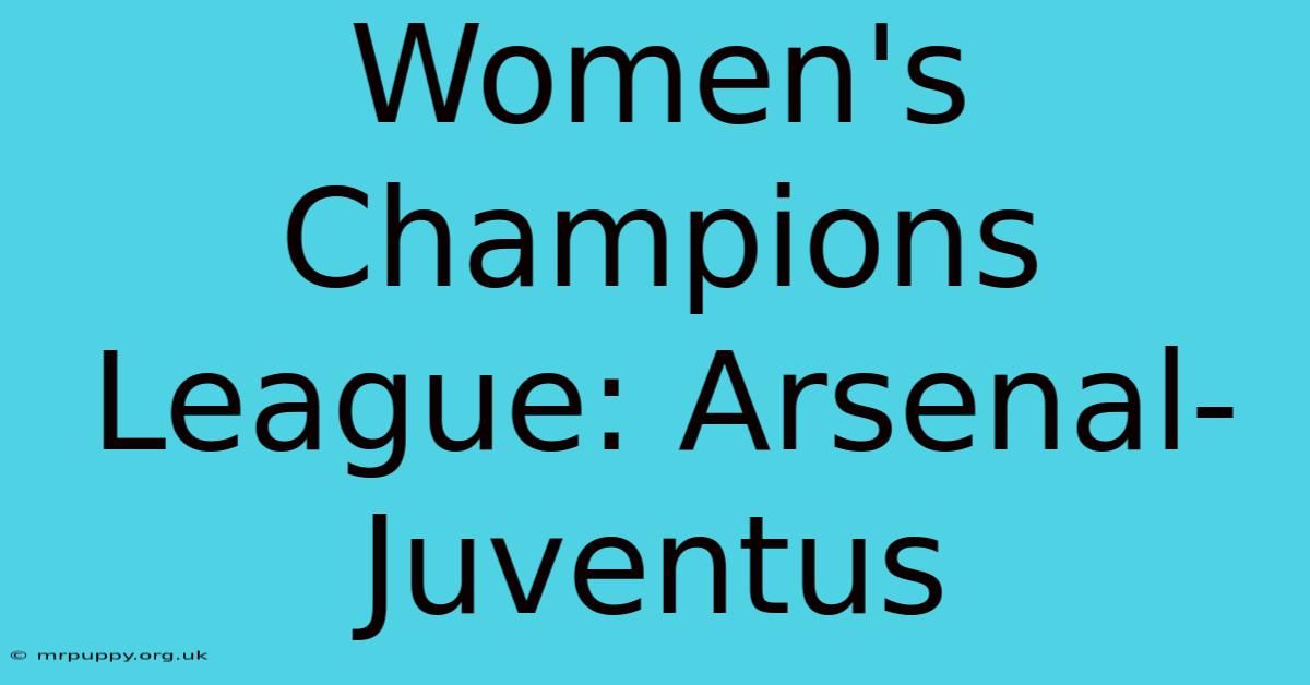 Women's Champions League: Arsenal-Juventus