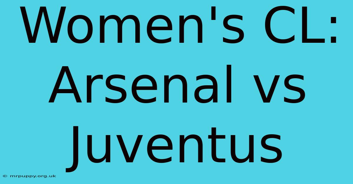 Women's CL: Arsenal Vs Juventus