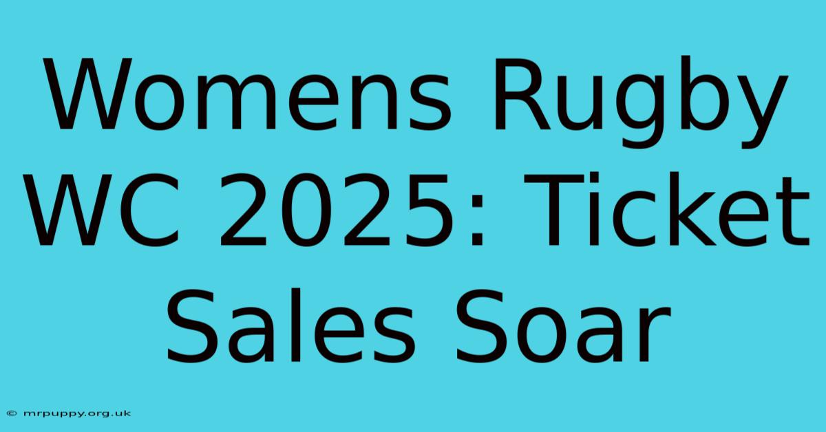 Womens Rugby WC 2025: Ticket Sales Soar