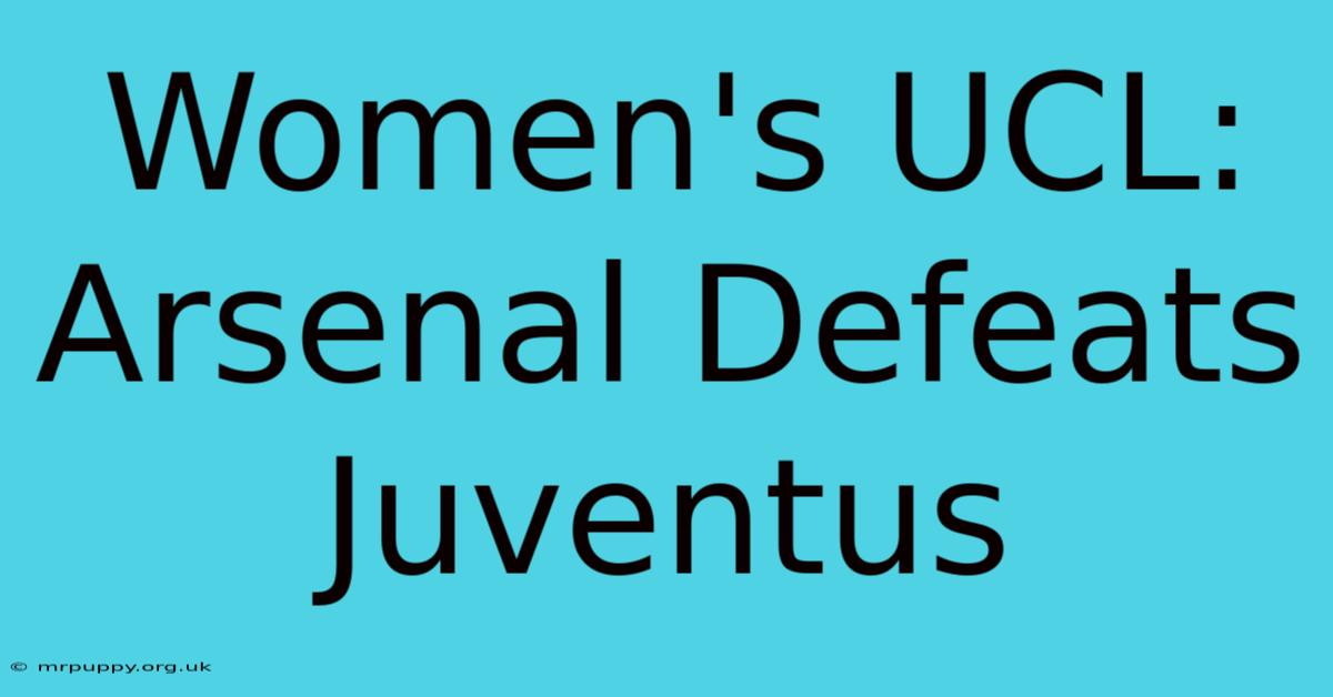 Women's UCL: Arsenal Defeats Juventus