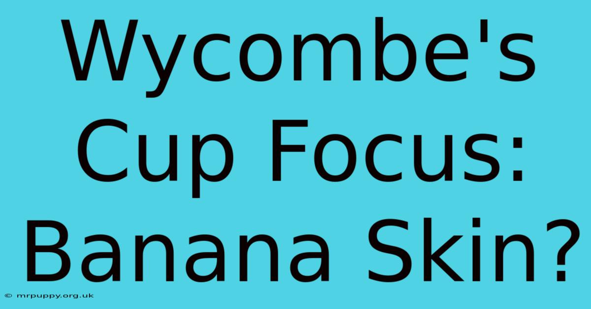 Wycombe's Cup Focus: Banana Skin?