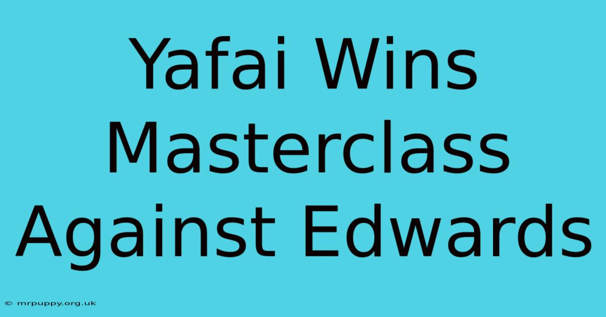 Yafai Wins Masterclass Against Edwards