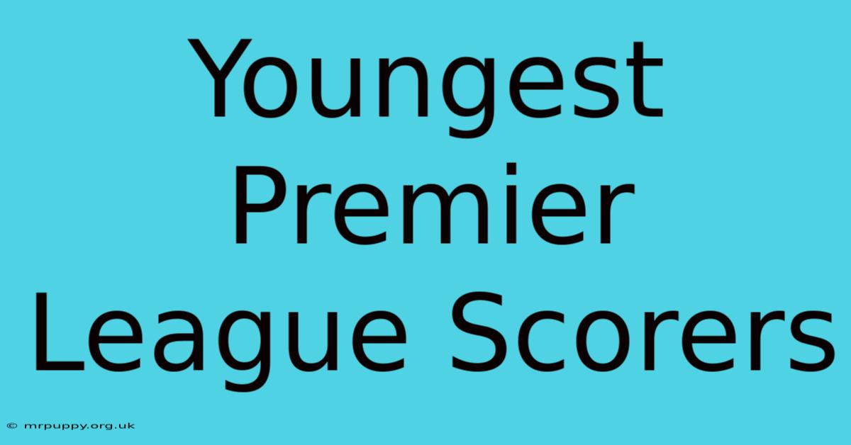 Youngest Premier League Scorers